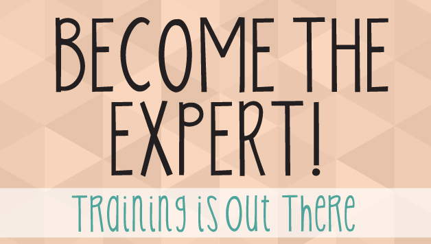 Become The Expert! Training is Out There
